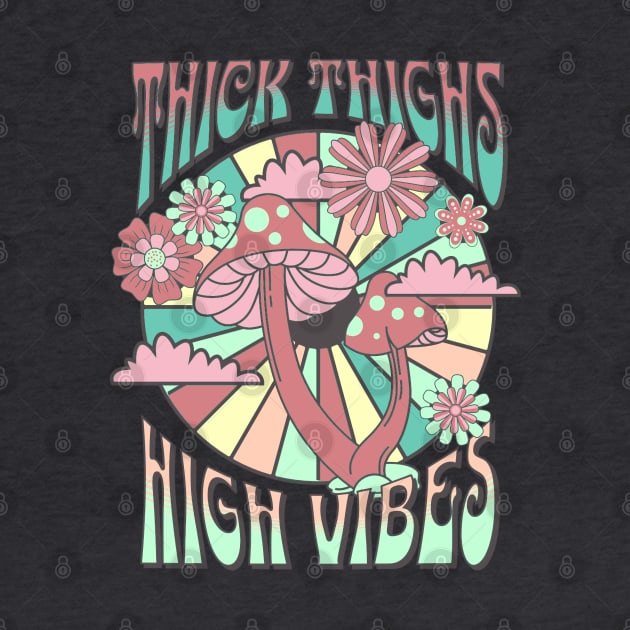 Thick thighs high vibes by onemoremask